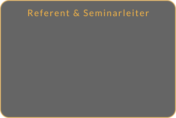 Referent & Seminarleiter