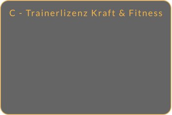 C - Trainerlizenz Kraft & Fitness